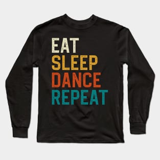 Eat Sleep Dance Repeat Long Sleeve T-Shirt